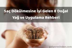 saç dökülmesine iyi gelen yağlar